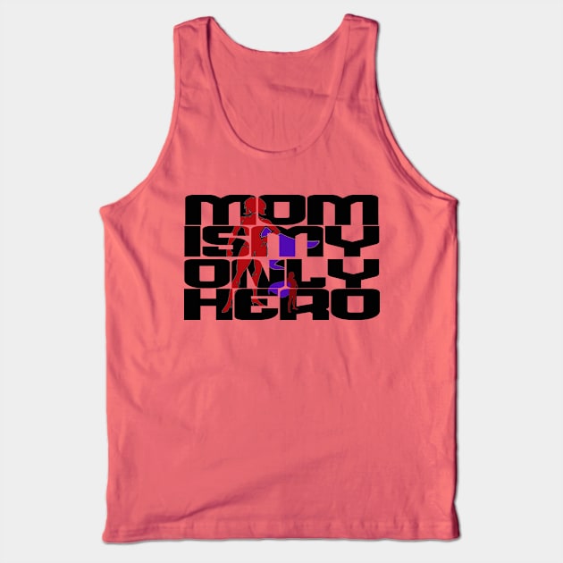 mom is my only hero Tank Top by yacineshop